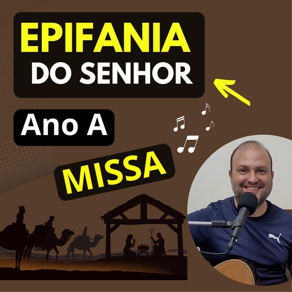 Músicas para Missa da Epifania do Senhor (Ano A): Sugestões de Cantos Litúrgicos com Cifras músicas epifania do senhor ano a cantos litúrgicos com cifras missa